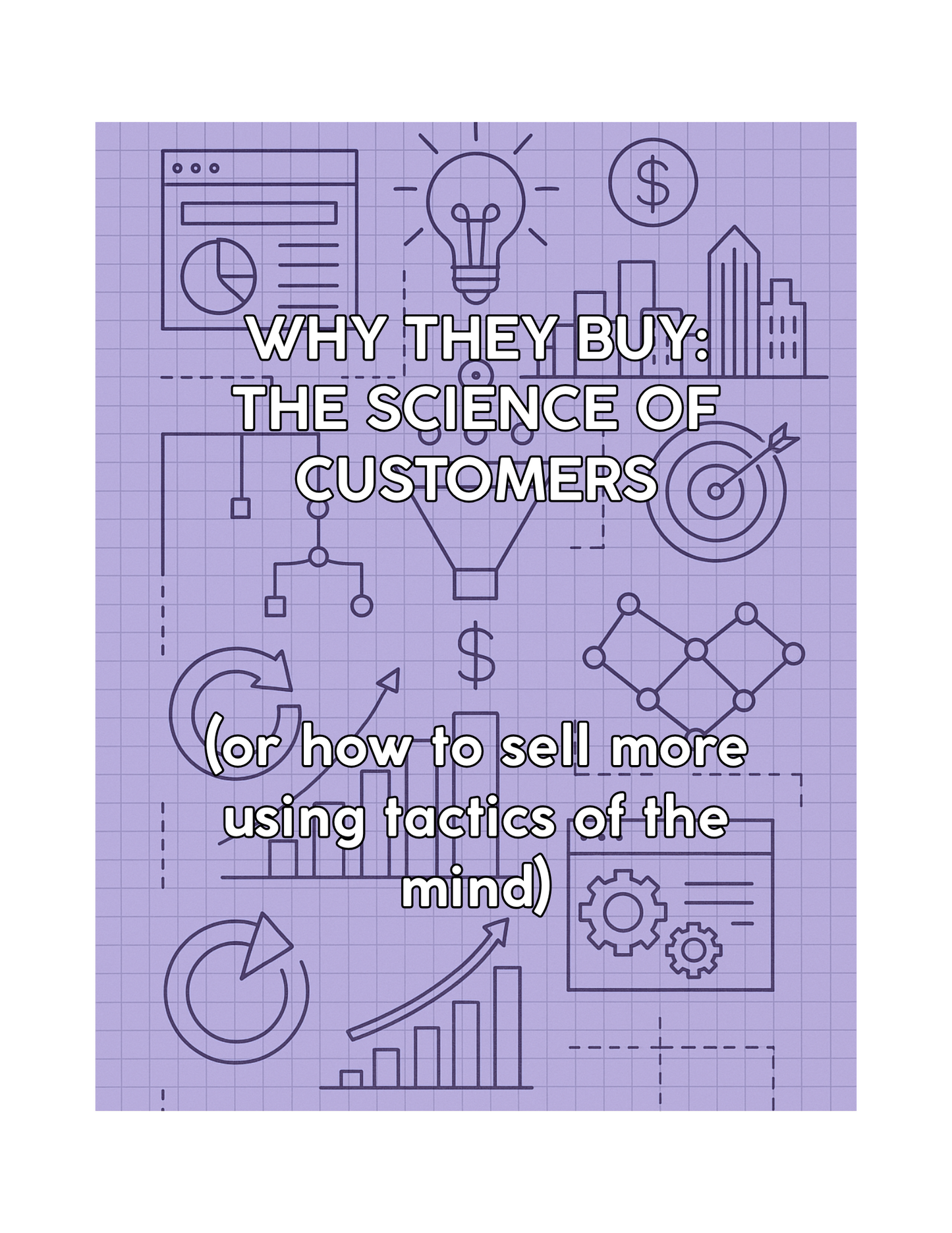 Why They Buy: The Science Of Customers